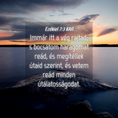 Picture 04 - Ezékiel 7:3 KAR - Immár itt a vég rajtad; s bocsátom haragomat - Bible Verse Picture