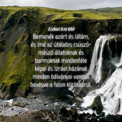 Picture 04 - Ezékiel 8:10 KAR - Bemenék azért és látám, és ímé az - Bible Verse Picture