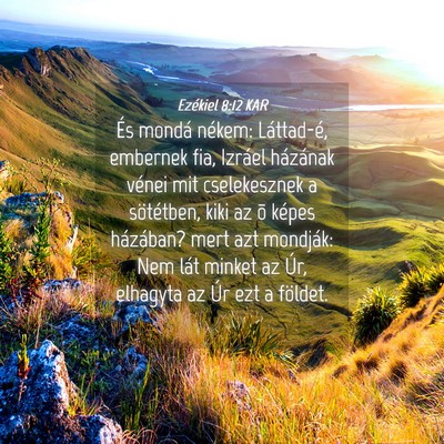 Picture 04 - Ezékiel 8:12 KAR - És mondá nékem: Láttad-é, embernek fia, - Bible Verse Picture