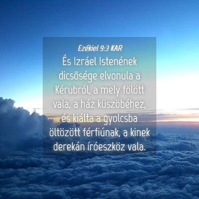 Picture 04 - Ezékiel 9:3 KAR - És Izráel Istenének dicsõsége elvonula a - Bible Verse Picture