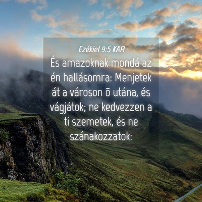 Picture 04 - Ezékiel 9:5 KAR - És amazoknak mondá az én hallásomra: Menjetek - Bible Verse Picture