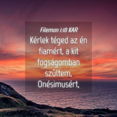 Picture 04 - Filemon 1:10 KAR - Kérlek téged az én fiamért, a kit - Bible Verse Picture
