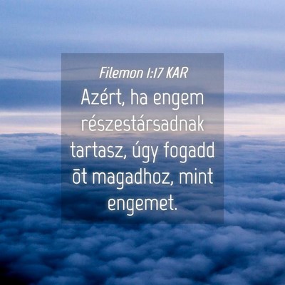 Picture 04 - Filemon 1:17 KAR - Azért, ha engem részestársadnak tartasz, úgy - Bible Verse Picture