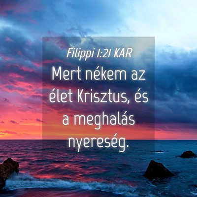 Picture 04 - Filippi 1:21 KAR - Mert nékem az élet Krisztus, és a meghalás - Bible Verse Picture