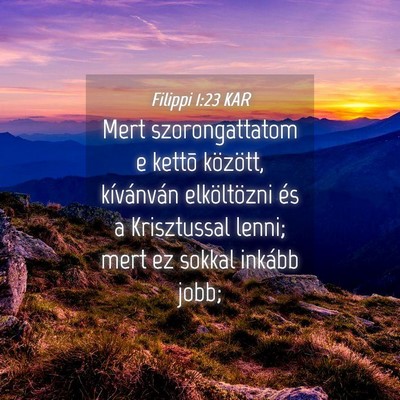 Picture 04 - Filippi 1:23 KAR - Mert szorongattatom e kettõ között, - Bible Verse Picture