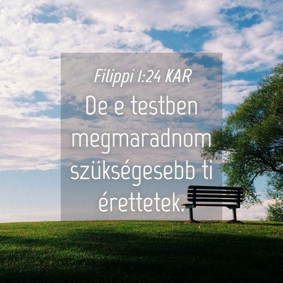 Picture 04 - Filippi 1:24 KAR - De e testben megmaradnom szükségesebb ti - Bible Verse Picture