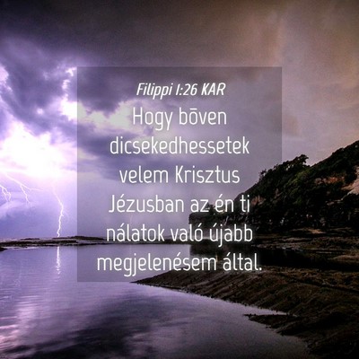 Picture 04 - Filippi 1:26 KAR - Hogy bõven dicsekedhessetek velem Krisztus - Bible Verse Picture
