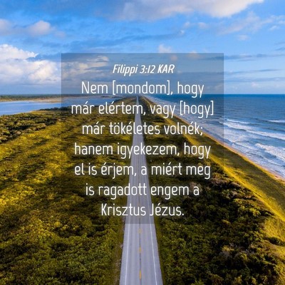 Picture 04 - Filippi 3:12 KAR - Nem [mondom], hogy már elértem, vagy [hogy] - Bible Verse Picture