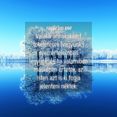 Picture 04 - Filippi 3:15 KAR - Valakik annakokáért tökéletesek [vagyunk,] - Bible Verse Picture