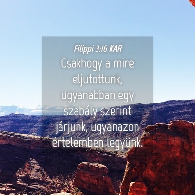 Picture 04 - Filippi 3:16 KAR - Csakhogy a mire eljutottunk, ugyanabban egy - Bible Verse Picture