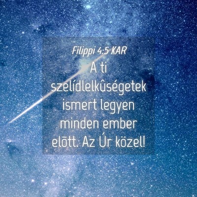 Picture 04 - Filippi 4:5 KAR - A ti szelídlelkûségetek ismert legyen minden - Bible Verse Picture