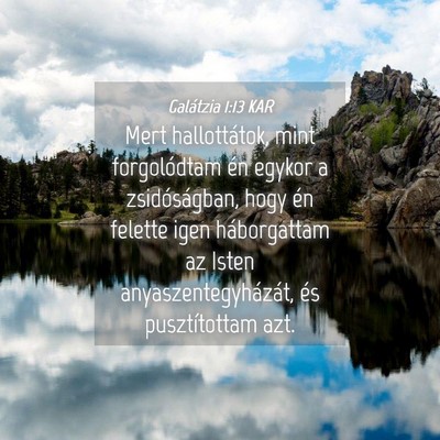 Picture 04 - Galátzia 1:13 KAR - Mert hallottátok, mint forgolódtam én egykor a - Bible Verse Picture