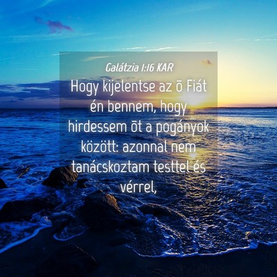 Picture 04 - Galátzia 1:16 KAR - Hogy kijelentse az õ Fiát én bennem, hogy - Bible Verse Picture