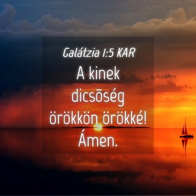 Picture 04 - Galátzia 1:5 KAR - A kinek dicsõség örökkön örökké! - Bible Verse Picture