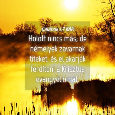 Picture 04 - Galátzia 1:7 KAR - Holott nincs más; de némelyek zavarnak titeket, - Bible Verse Picture