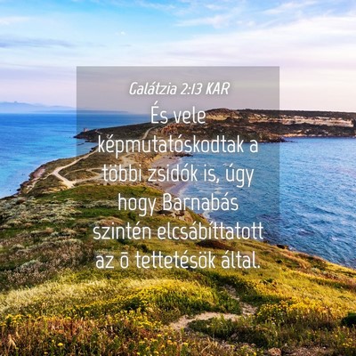 Picture 04 - Galátzia 2:13 KAR - És vele képmutatóskodtak a többi zsidók is, - Bible Verse Picture