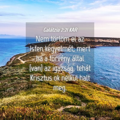 Picture 04 - Galátzia 2:21 KAR - Nem törlöm el az Isten kegyelmét; mert ha a - Bible Verse Picture