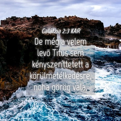 Picture 04 - Galátzia 2:3 KAR - De még a velem levõ Titus sem - Bible Verse Picture