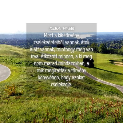 Picture 04 - Galátzia 3:10 KAR - Mert a kik törvény cselekedeteibõl vannak, - Bible Verse Picture