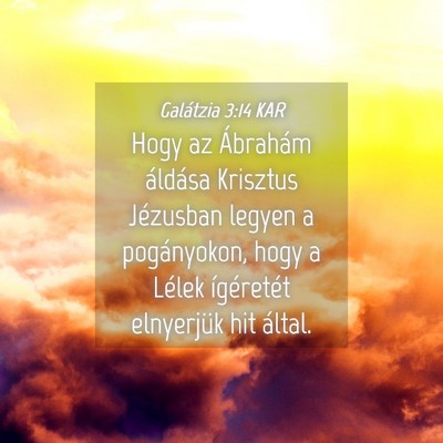 Picture 04 - Galátzia 3:14 KAR - Hogy az Ábrahám áldása Krisztus Jézusban - Bible Verse Picture