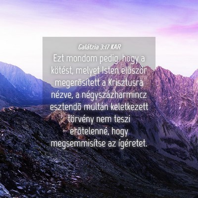 Picture 04 - Galátzia 3:17 KAR - Ezt mondom pedig, hogy a kötést, melyet Isten - Bible Verse Picture