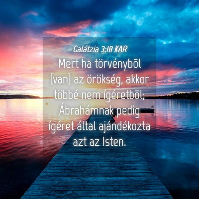 Picture 04 - Galátzia 3:18 KAR - Mert ha törvénybõl [van] az örökség, akkor - Bible Verse Picture