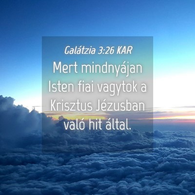 Picture 04 - Galátzia 3:26 KAR - Mert mindnyájan Isten fiai vagytok a Krisztus - Bible Verse Picture