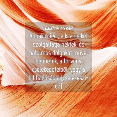 Picture 04 - Galátzia 3:5 KAR - Annakokáért, a ki a Lelket szolgáltatja - Bible Verse Picture