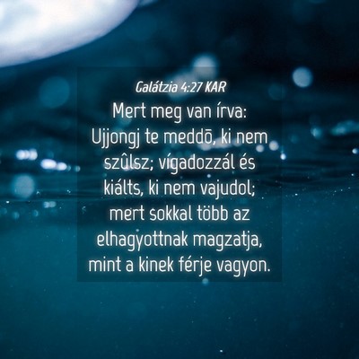 Picture 04 - Galátzia 4:27 KAR - Mert meg van írva: Ujjongj te meddõ, ki nem - Bible Verse Picture