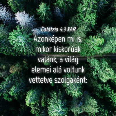 Picture 04 - Galátzia 4:3 KAR - Azonképen mi is, mikor kiskorúak valánk, a - Bible Verse Picture