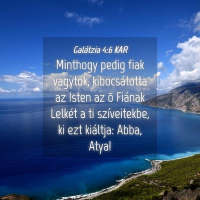 Picture 04 - Galátzia 4:6 KAR - Minthogy pedig fiak vagytok, kibocsátotta az - Bible Verse Picture