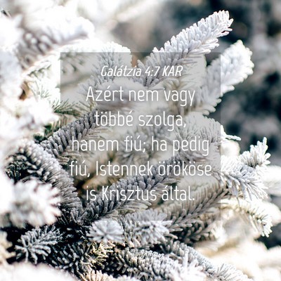 Picture 04 - Galátzia 4:7 KAR - Azért nem vagy többé szolga, hanem fiú; ha - Bible Verse Picture