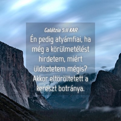 Picture 04 - Galátzia 5:11 KAR - Én pedig atyámfiai, ha még a körülmetélést - Bible Verse Picture