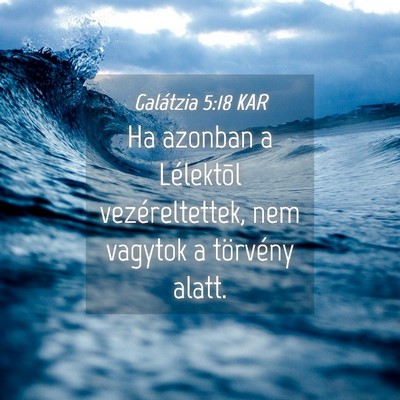 Picture 04 - Galátzia 5:18 KAR - Ha azonban a Lélektõl vezéreltettek, nem - Bible Verse Picture