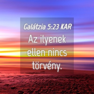 Picture 04 - Galátzia 5:23 KAR - Az ilyenek ellen nincs - Bible Verse Picture