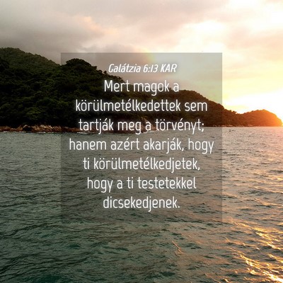 Picture 04 - Galátzia 6:13 KAR - Mert magok a körülmetélkedettek sem tartják - Bible Verse Picture