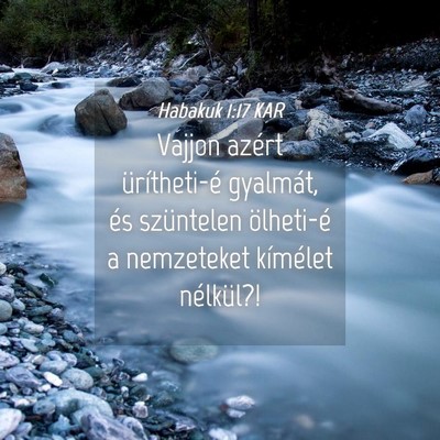 Picture 04 - Habakuk 1:17 KAR - Vajjon azért ürítheti-é gyalmát, és - Bible Verse Picture