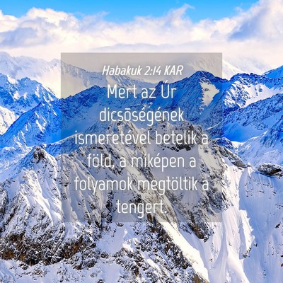 Picture 04 - Habakuk 2:14 KAR - Mert az Úr dicsõségének ismeretével betelik - Bible Verse Picture