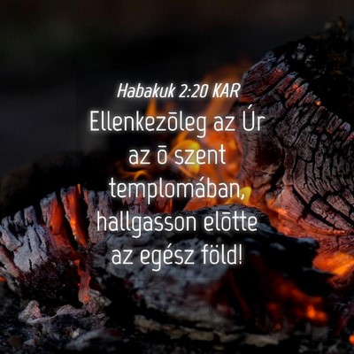 Picture 04 - Habakuk 2:20 KAR - Ellenkezõleg az Úr az õ szent templomában, - Bible Verse Picture
