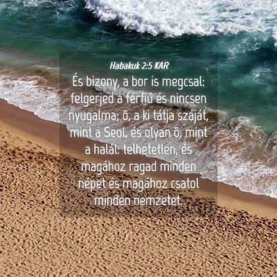 Picture 04 - Habakuk 2:5 KAR - És bizony, a bor is megcsal: felgerjed a - Bible Verse Picture