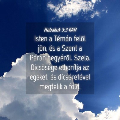 Picture 04 - Habakuk 3:3 KAR - Isten a Témán felõl jön, és a Szent a - Bible Verse Picture