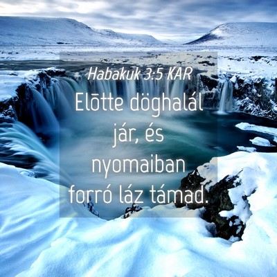 Picture 04 - Habakuk 3:5 KAR - Elõtte döghalál jár, és nyomaiban forró - Bible Verse Picture