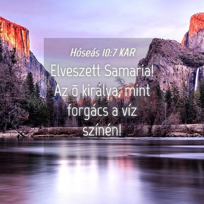 Picture 04 - Hóseás 10:7 KAR - Elveszett Samaria! Az õ királya, mint forgács - Bible Verse Picture