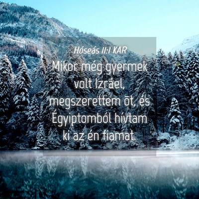 Picture 04 - Hóseás 11:1 KAR - Mikor még gyermek volt Izráel, megszerettem - Bible Verse Picture