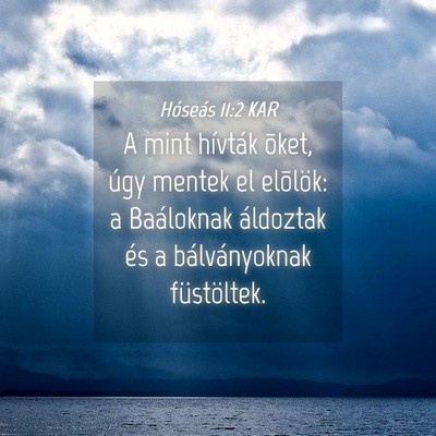 Picture 04 - Hóseás 11:2 KAR - A mint hívták õket, úgy mentek el elõlök: a - Bible Verse Picture
