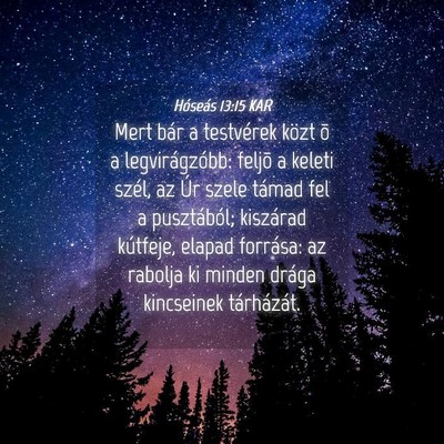 Picture 04 - Hóseás 13:15 KAR - Mert bár a testvérek közt õ a legvirágzóbb: - Bible Verse Picture