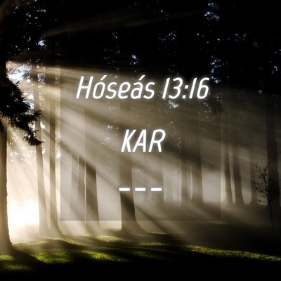 Picture 04 - Hóseás 13:16 KAR -  - Bible Verse Picture