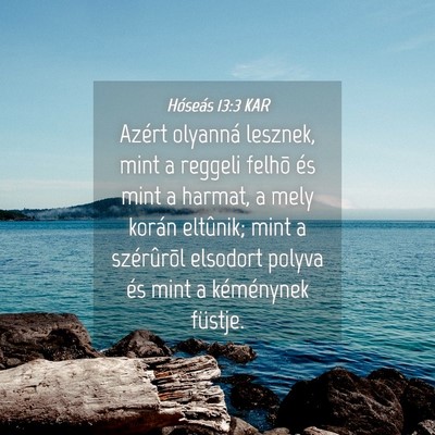 Picture 04 - Hóseás 13:3 KAR - Azért olyanná lesznek, mint a reggeli felhõ - Bible Verse Picture