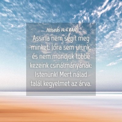 Picture 04 - Hóseás 14:4 KAR - Assiria nem segít meg minket; lóra sem ülünk, - Bible Verse Picture