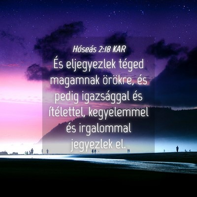 Picture 04 - Hóseás 2:18 KAR - És eljegyezlek téged magamnak örökre, és - Bible Verse Picture